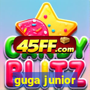 guga junior